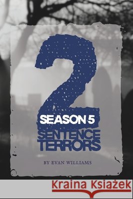 2 Sentence Terrors, Season 5 Williams, Evan 9798244660913
