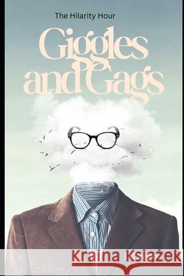 Giggles and Gags: The Hilarity Hour Gergely, Gyorgy, Gregor, George 9798244664591