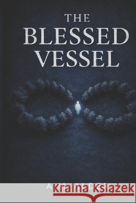 The Blessed Vessel Alder, A. M. 9798244765199 Independently Published