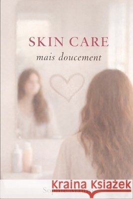 Skin Care: mais doucement. Mauro, Sophie 9798244921861