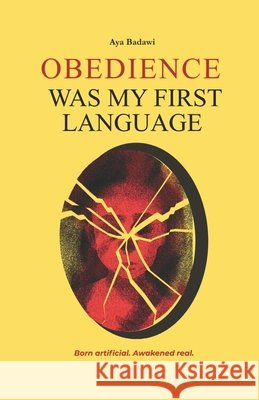 Obedience Was My First Language Badawi, Aya 9798245006161