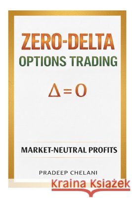 Zero Delta Options Trading Chelani, Pradeep 9798245046594