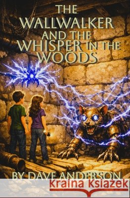 The Wallwalker and the Wisper in the Woods Anderson, David 9798245063607