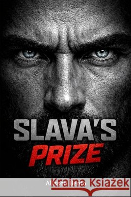Slava's Prize: A Dark Enemies to Lovers Mafia Romance Bento, Alisson 9798245069197