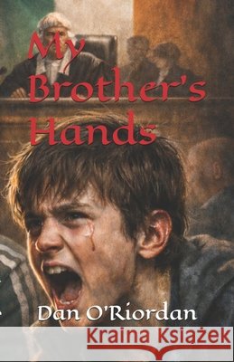 My Brothers Hands O'Riordan, Dan 9798245123417
