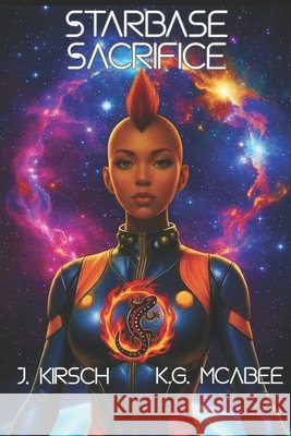 Starbase Sacrifice McAbee, K. G., Kirsch, J. 9798245188379 Independently Published