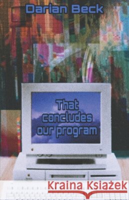 That Concludes Our Program Beck, Riley, Beck, Darian 9798245379029