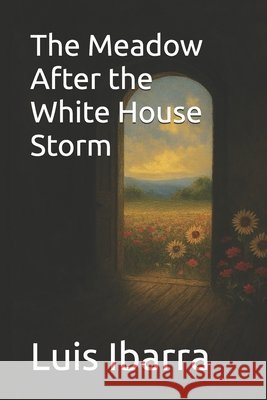 The Meadow After the White House Storm Ibarra, Luis 9798245395289