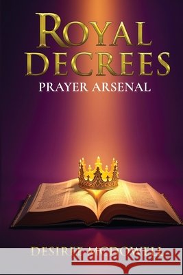 Royal Decrees Prayer Arsenal McDowell, Desiree 9798245477824