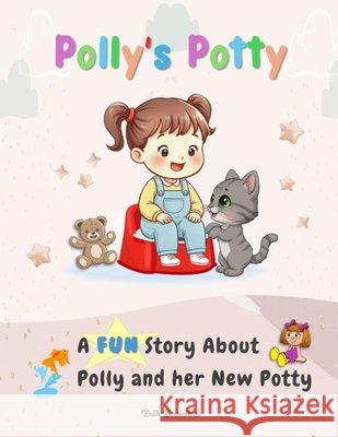 Polly's Potty: A FUN Story About Polly and her New Potty Berenstein, Ruth 9798245491868