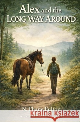 Alex and the Long Way Around Fulton, N. Thane 9798245594385 Independently Published