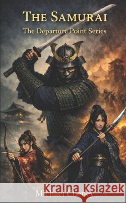 The Samurai: The Departure Point Series Cheney, Michael 9798245616995