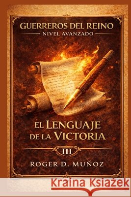 El Lenguaje de la Victoria Ojendiz, Norma Angelica, Munoz Caballero, Roger de Jesus 9798245651903