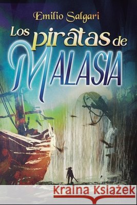 Los Piratas de Malasia del Valle, María Inés, Salgari, Emilio 9798245695174 Independently Published