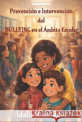 Prevención e Intervención del BULLYING en el Ámbito Escolar Tinta Sin Fronteras, Editorial, Rodríguez, Idalia 9798245741208