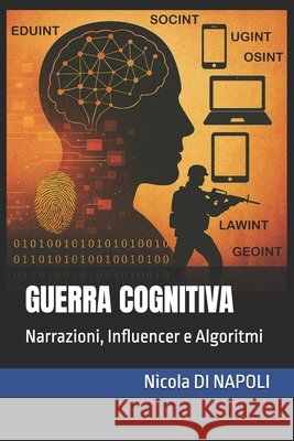 Guerra Cognitiva: Narrazioni, Influencer e Algoritmi Di Napoli, Nicola 9798245826653