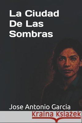 La Ciudad De Las Sombras Garcia, Jose Antonio 9798245893143