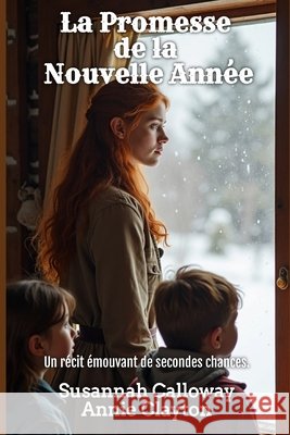 La Promesse de la Nouvelle Année Clayton, Annie, Calloway, Susannah 9798245905440 Independently Published