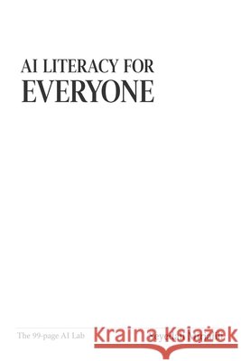 AI Literacy for Everyone Mirjalili, Seyedali 9798245958408 Independently Published