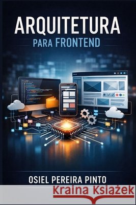 Arquitetura para Frontend Pinto, Osiel 9798245969169