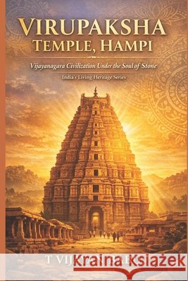 Virupaksha Temple: Vijayanagara Civilization Under the Soul of Stone Darshan, V. B., V. I. J. a. Y. a. N., T. 9798245986012 Independently Published