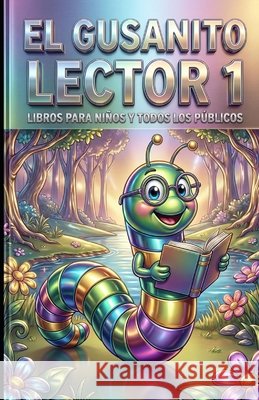 El gusanito lector 1: Libros para niños y todos los públicos San Martín Serra, Francisco, Sierra, Fran, Sierra, Fran 9798246033272