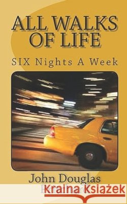 All Walks Of Life: Six Nights A Week Pritchard, John Douglas 9798246068465