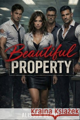 Beautiful Property: A Dark Reverse Harem Office Romance Bento, Alisson 9798246127346