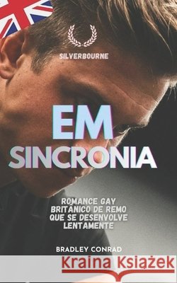 Em sincronia: Romance gay britânico de remo que se desenvolve lentamente Conrad, Bradley, Jr., Conrad, Bradley 9798246153222 Independently Published
