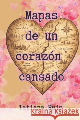 Mapas de un corazón cansado Ruiz, Tatiana 9798246157282