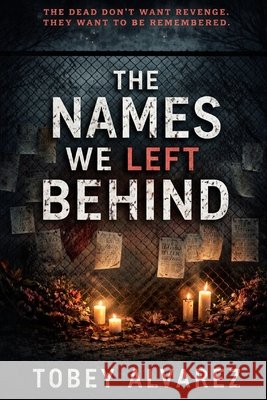 The Names We Left Behind Alvarez, Tobey 9798246195901 Independently Published