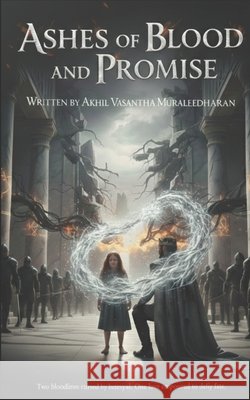 Ashes of Blood and Promise VM, Akhil, Muraleedharan, Akhil Vasantha 9798246339329