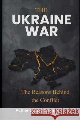 The Ukraine War: The Reasons Behind the Conflict Gergely, Gyorgy 9798246350263