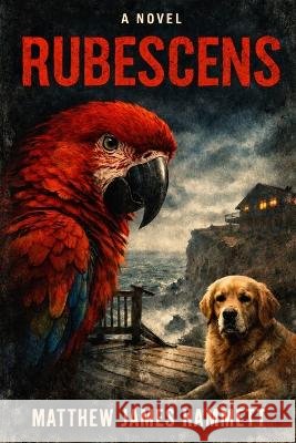 Rubescens: A Psychological Horror Novel Hammett, Matthew James 9798246372142