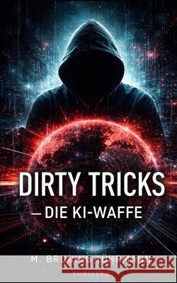 Dirty Tricks Die KI-Waffe Bruning-Lührmann, Melanie 9798246376959