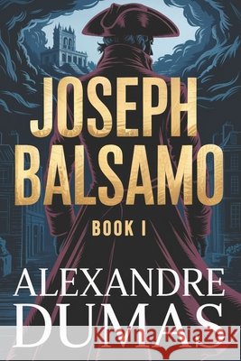 Joseph Balsamo - Book 1: A New Translation Dufis, Aurland, Dumas, Alexandre 9798246476802 Independently Published