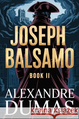 Joseph Balsamo - Book 2: A New Translation Dufis, Aurland, Dumas, Alexandre 9798246484807 Independently Published