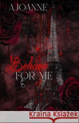 Behave For Me: Valentine's special Joanne, A. 9798246487266