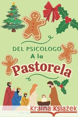 del Psicologo a la Pastorela Bueno, Iván Adrián Cano 9798246682951