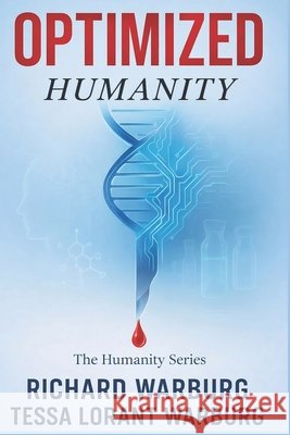 Optimized: Humanity Warburg, Tessa Lorant, Warburg, Richard 9798246786802 Independently Published