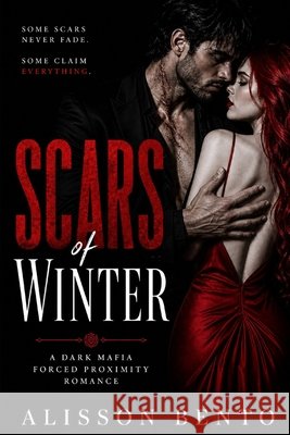 Scars of Winter: A Dark Mafia Forced Proximity Romance Bento, Alisson 9798246836415
