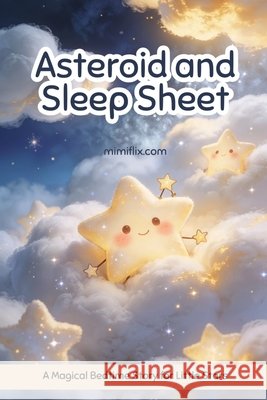 Asteroid and Sleep Sheet: A Magical Bedtime Story for Little Stars Flix, Mimi 9798246918739