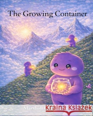 The Growing Container Schlosser, Marshall C. 9798247011750 Independently Published