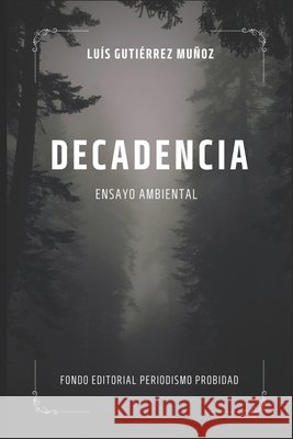 Decadencia: Ensayo ambiental Gutiérrez Muñoz, Luis 9798247072157 Independently Published