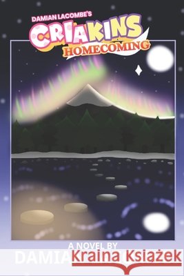 Criakins: Homecoming Lacombe, Damian 9798247276074