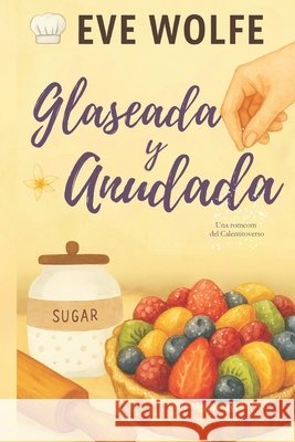 Glaseada y anudada: Una comedia romántica Omegaverse de harén inverso Velasco Torres, María, Wolfe, Eve 9798247332909