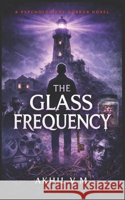 The Glass Frequency VM, Akhil, Muraleedharan, Akhil Vasantha 9798247352778