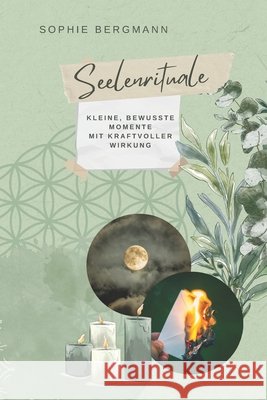 Seelenrituale: Kleine bewusste Momente mit kraftvoller Wirkung Bergmann, Sophie 9798247367819