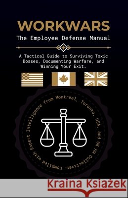 Workwars: The Employee Defense Manual: A Tactical Guide to Surviving Toxic Bosses, Documenting Warfare, and Winning Your Exit. Velasco, Jasmine 9798247489306