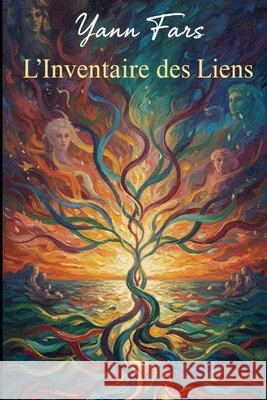 L'Inventaire des Liens: Essai philosophique sur la famille Fars, Yann 9798247568483